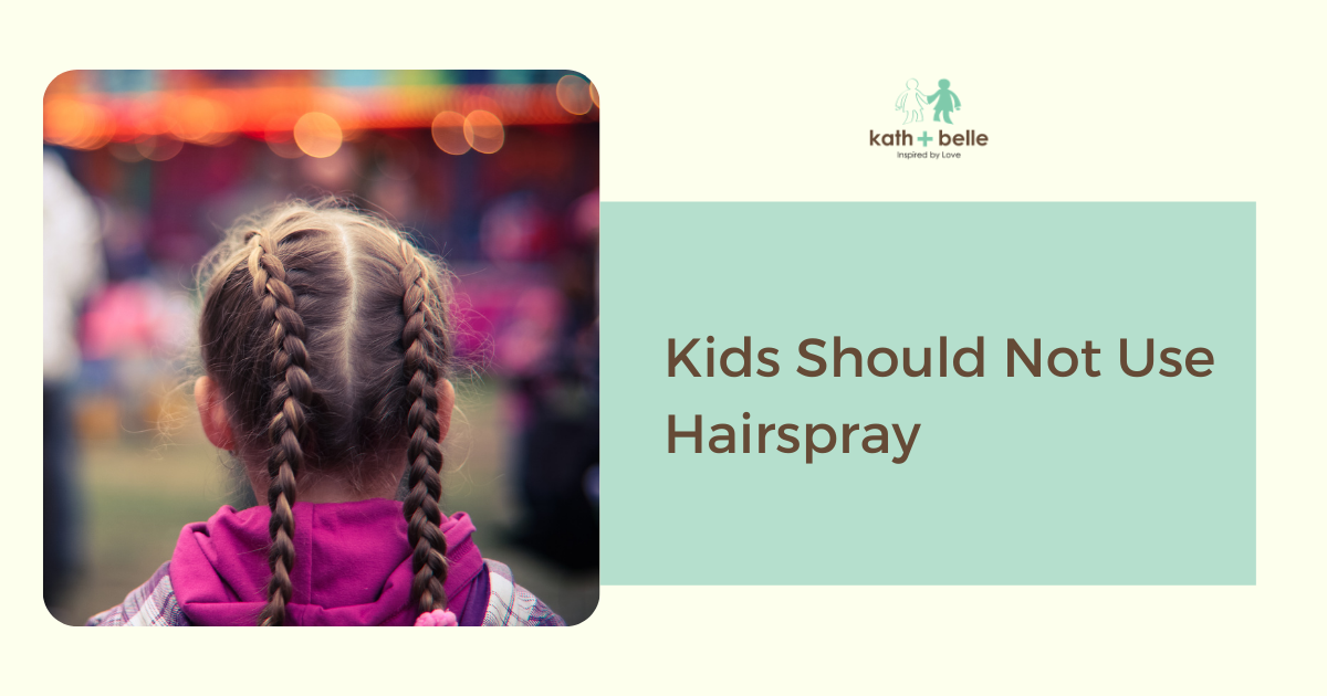 Kath + Belle | Kids Should Not Use Hairspray